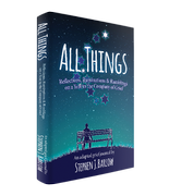 All Things: Reflections, Ruminations & Ramblings on a Year in the Company of Grief